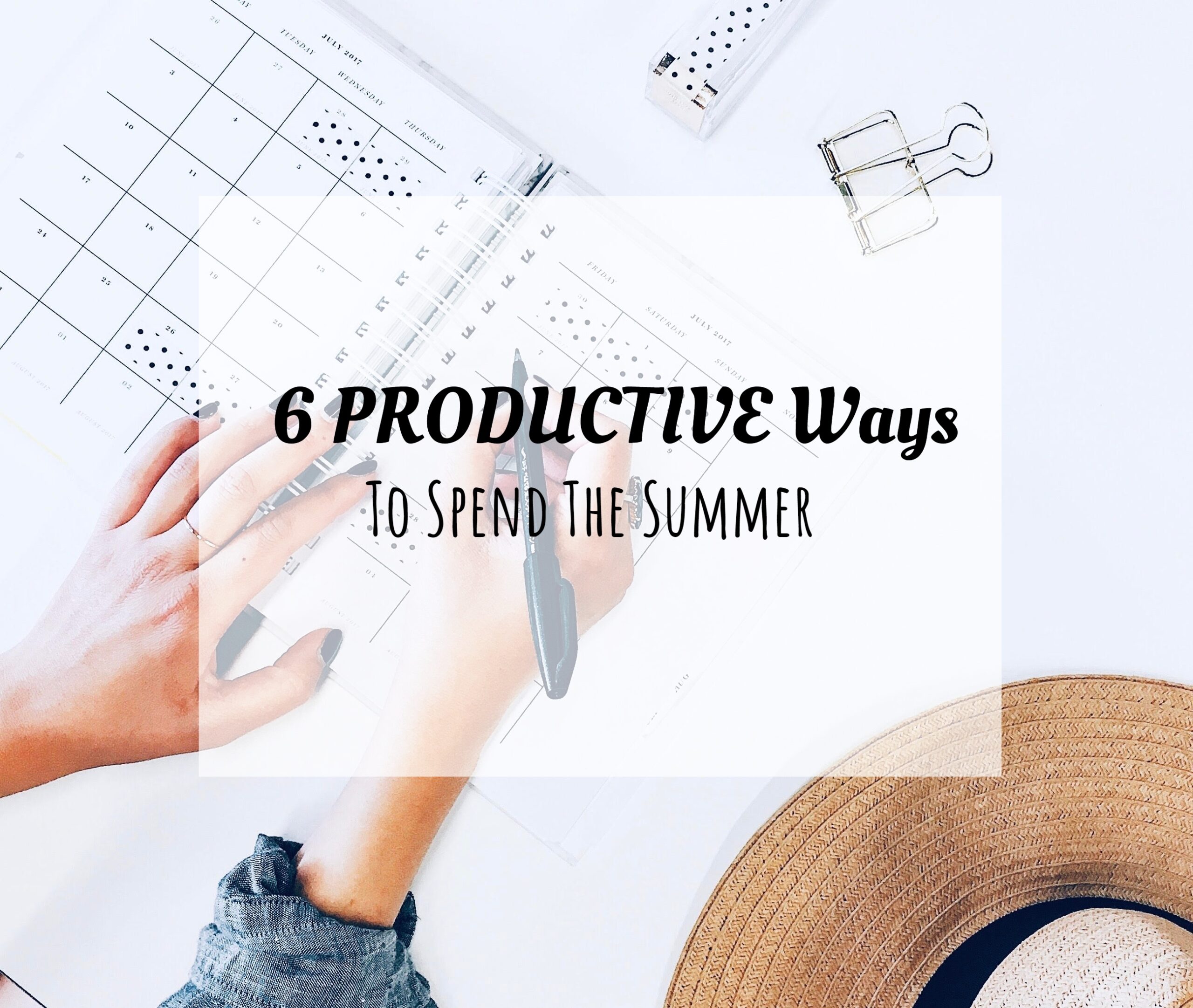 6 Productive Ways to Spend Your Summer